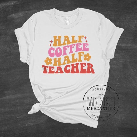 Half coffee half teacher Teacher Graphic Tee -16