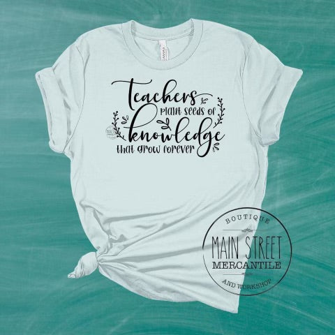 Teachers plant seeds Teacher Graphic Tee -21