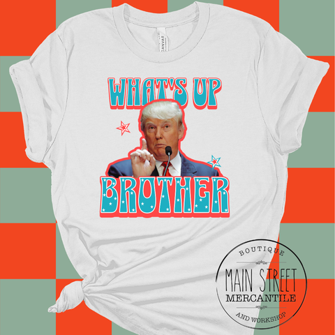 What’s up Brother Trump Graphic Top