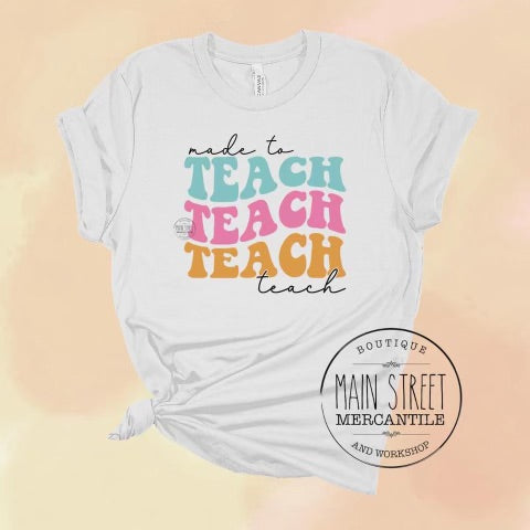 Made to teach Teacher Graphic Tee -27